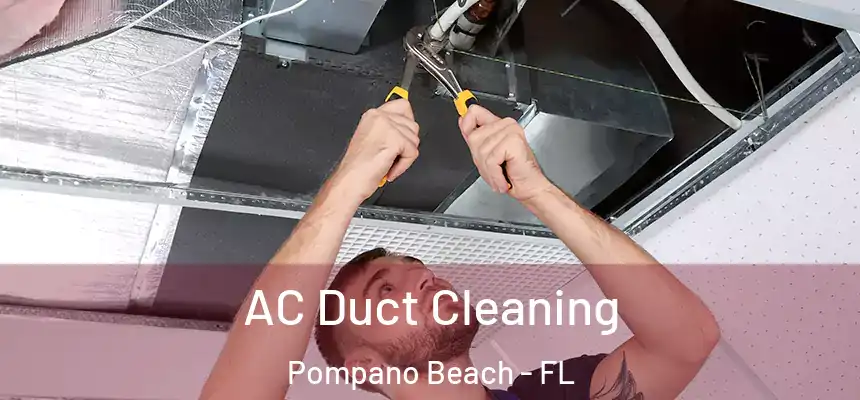  AC Duct Cleaning Pompano Beach - FL