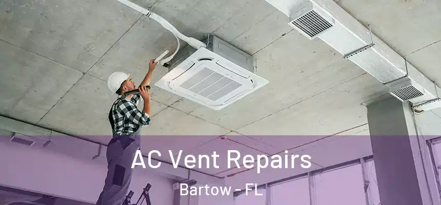 AC Vent Repairs Bartow - FL