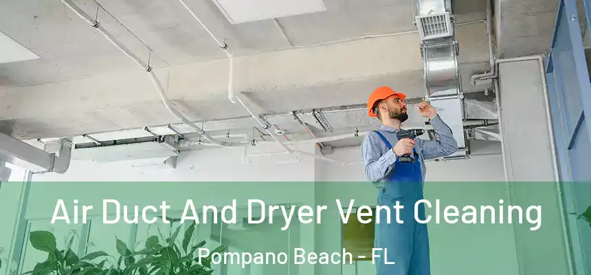 Air Duct And Dryer Vent Cleaning Pompano Beach - FL