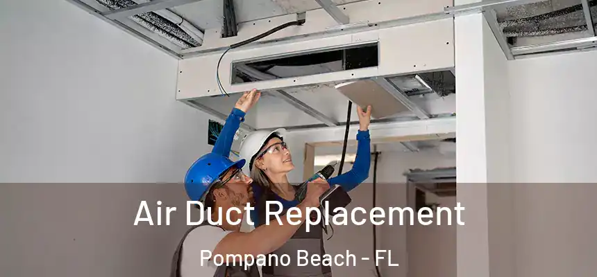 Air Duct Replacement Pompano Beach - FL
