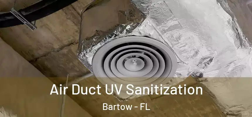 Air Duct UV Sanitization Bartow - FL