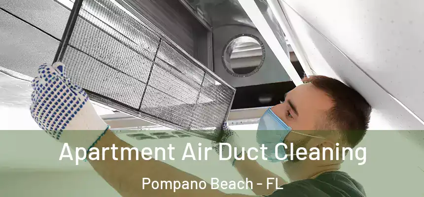 Apartment Air Duct Cleaning Pompano Beach - FL