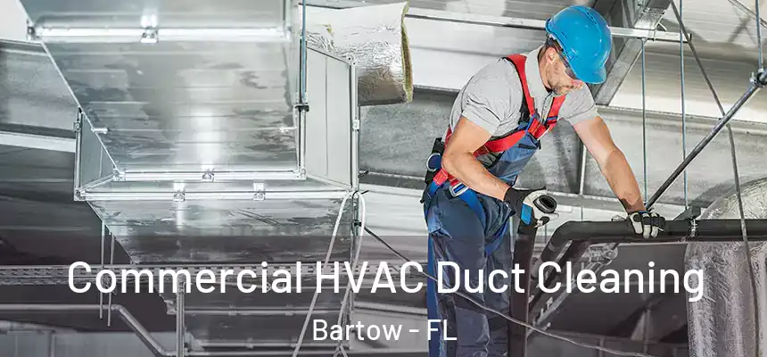 Commercial HVAC Duct Cleaning Bartow - FL