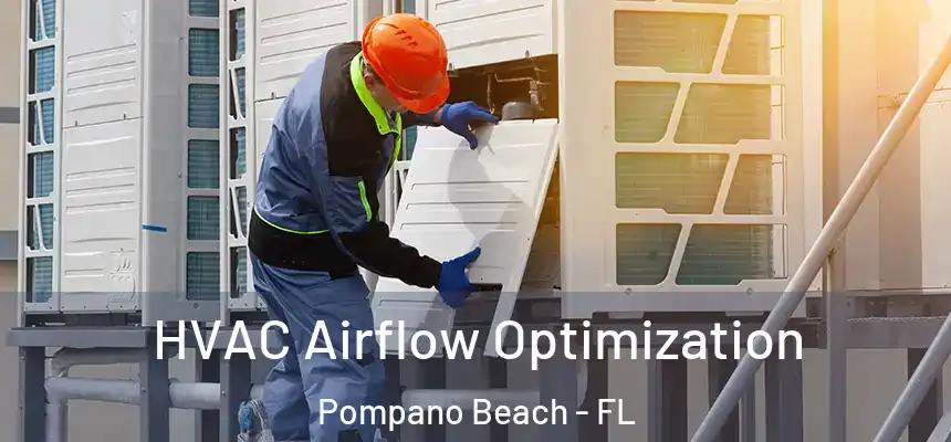 HVAC Airflow Optimization Pompano Beach - FL