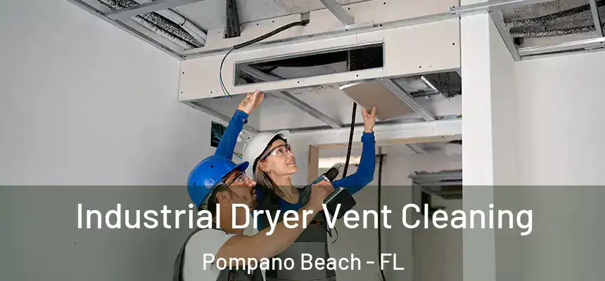 Industrial Dryer Vent Cleaning Pompano Beach - FL