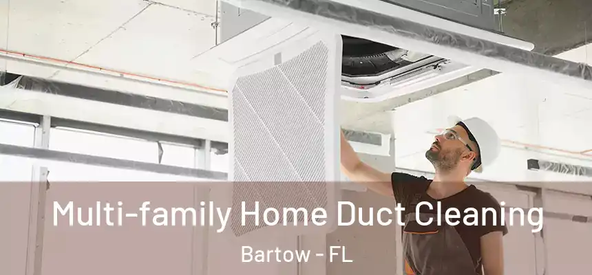 Multi-family Home Duct Cleaning Bartow - FL