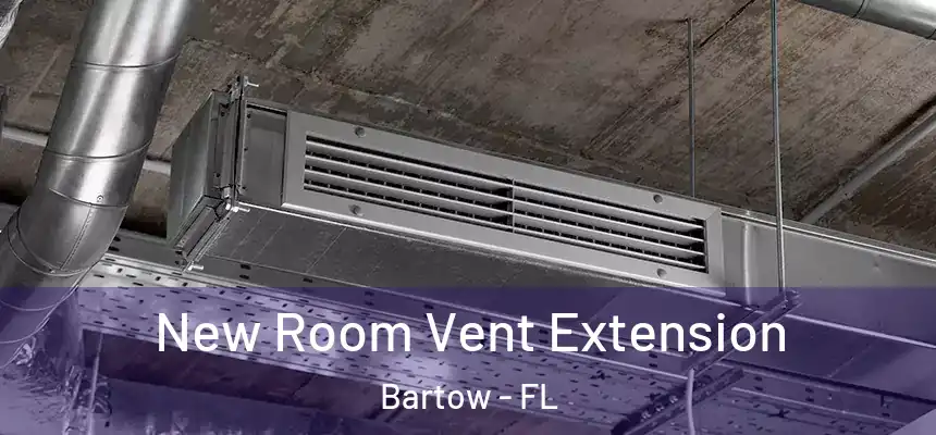 New Room Vent Extension Bartow - FL