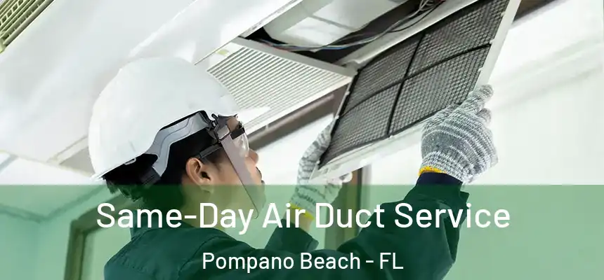 Same-Day Air Duct Service Pompano Beach - FL