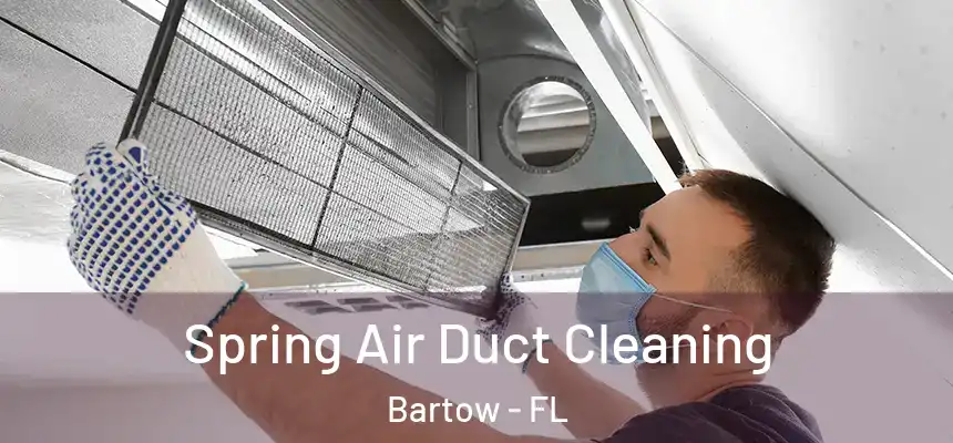 Spring Air Duct Cleaning Bartow - FL